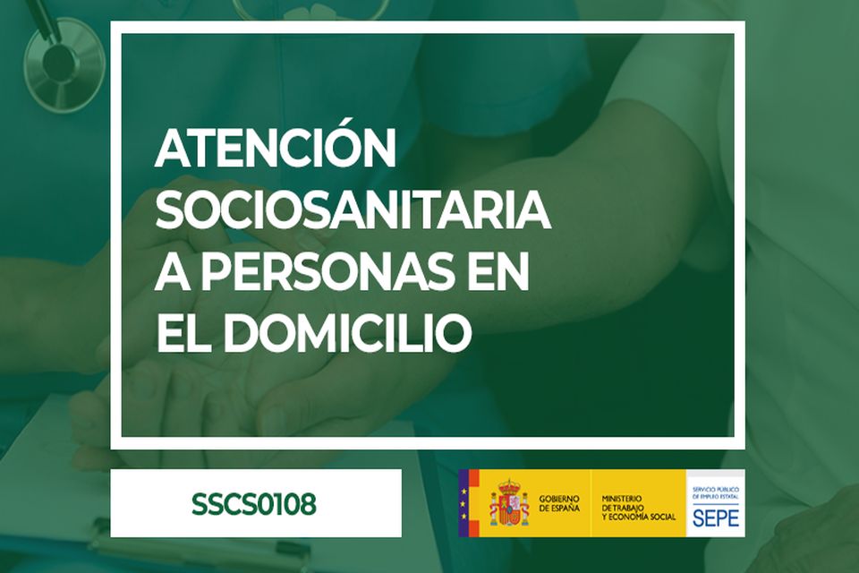 (SSCS0108) ATENCIÓN SOCIOSANITARIA A PERSONAS EN EL DOMICILIO